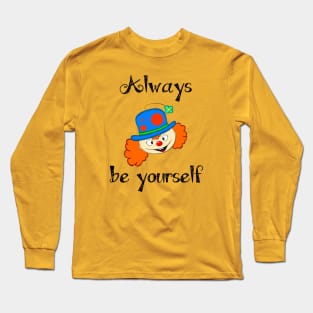 Always Be Yourself Long Sleeve T-Shirt